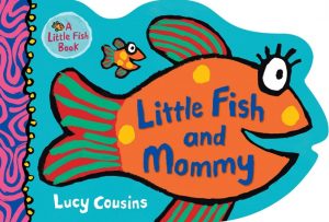 Little Fish and Mommy by Lucy Cousins