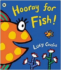 Hooray for Fish By Lucy Cousins