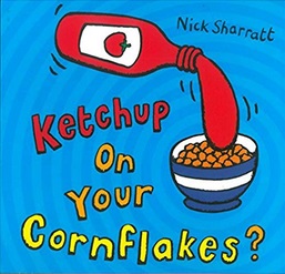 "Ketchup on Your Cornflakes" by Nick Sharratt