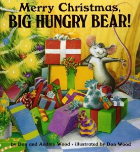 Merry Christmas Big Hungry Bear by Don and Audrey Wood - A Christmas Book for Kindergarten