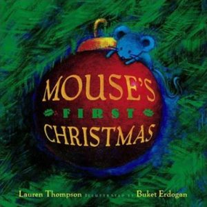 Mouse's First Christmas by Lauren Thompson and Bucket Erdogan