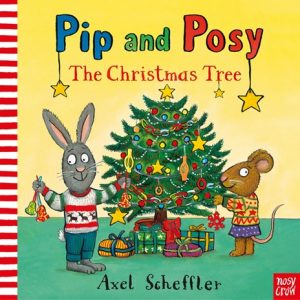 Pip and Posy The Christmas Tree by Axel Scheffler