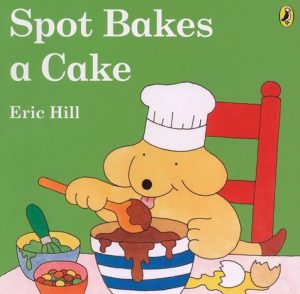 Spot Bakes a Cake by Eric Hill