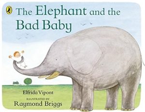 The Elephant and the Bad Baby by Elfrida Vipont and Raymond Briggs
