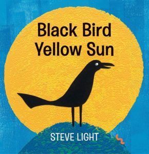 Black Bird Yellow Sun by Steve Light
