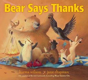 Bear Says Thanks by Karma Wilson and Jane Chapman - A Thanksgiving Book for Toddlers