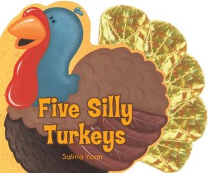 Five Silly Turkeys by Salina Yoon - Thanksgiving Counting Book