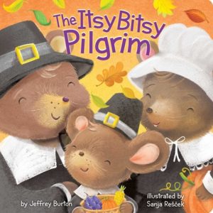 The Itsy Bitsy Pilgrim by Jeffrey Burton and Sanja Rescek - A Thanksgiving Book for pre-K
