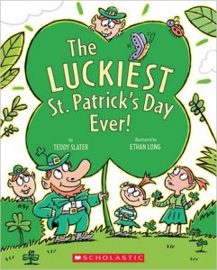 The Luckiest St Patrick's Day Ever by Teddy Slater