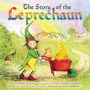 The Story of the Leprechaun by Katherine Tegen and Sally Anne Lambert