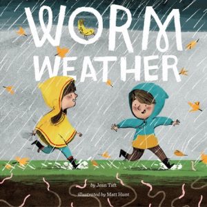 Worm Weather written by Jean Taft and Matt Hunt