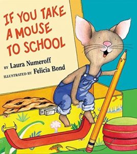 If You Take a Mouse to School by Laura Numeroff