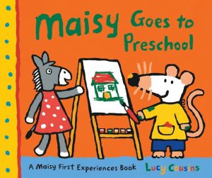 Maisy Goes to Preschool Back to School Book by Lucy Cousins