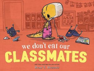 We Don't Eat our Classmates Back to School Book by Ryan Higgins