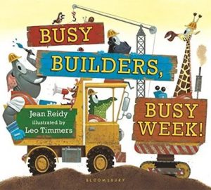 Busy Builders Busy Week by Jean Reidy illustrated by Leo Timmers